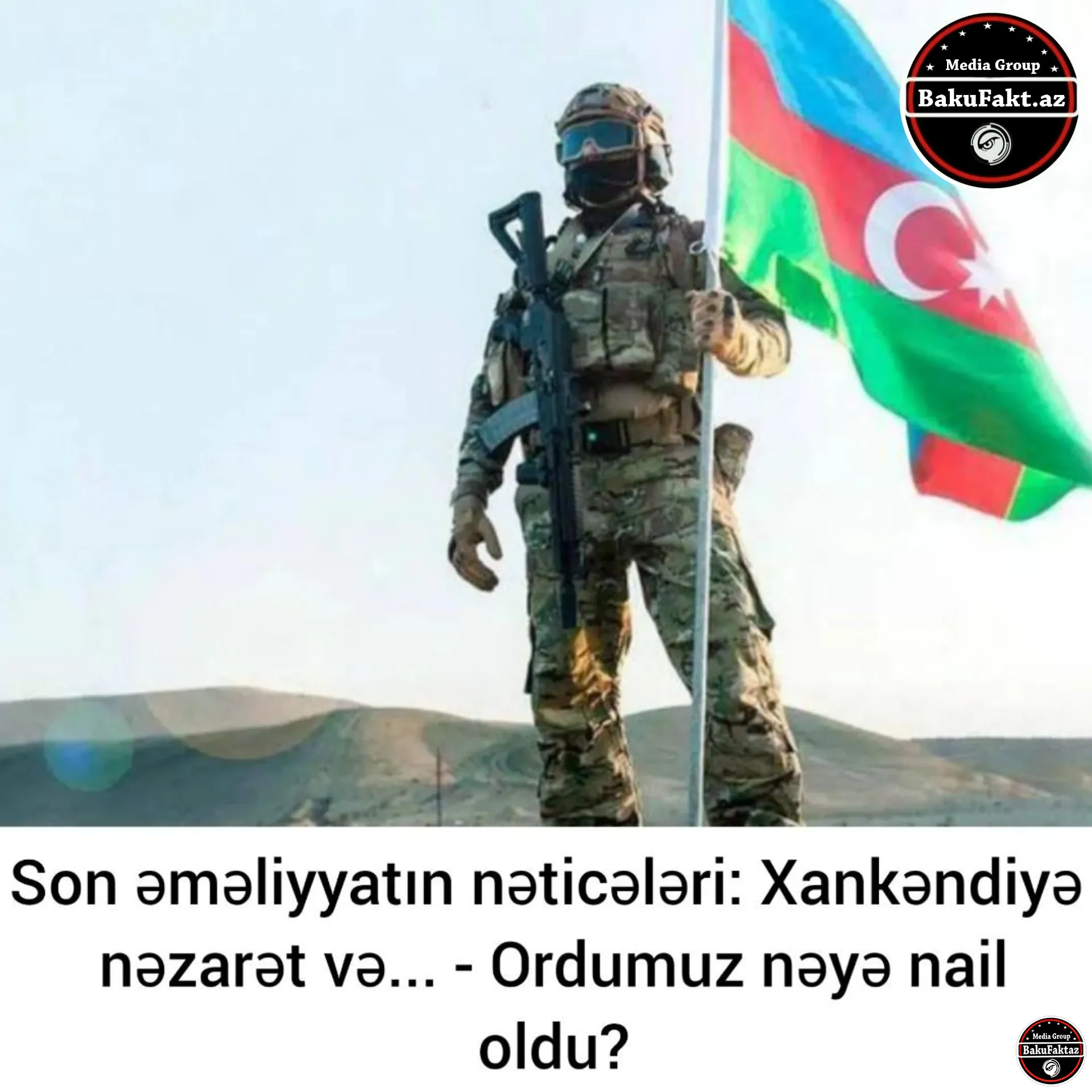 Ordumuzun Qarabağda həyata keçirdiyi son əməliyyatın nəticələrini iki kontekstdə dəyərləndirmək olar