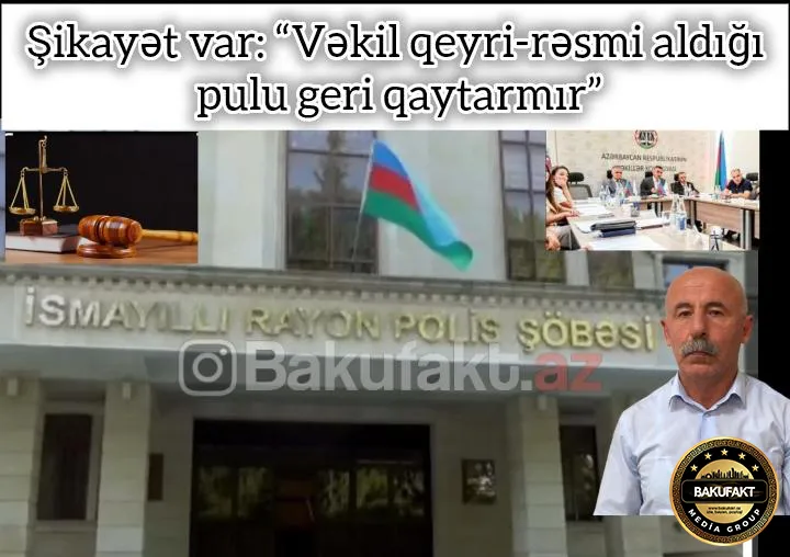 Vəkilin qanunsuz tələb etdiyi iddia edilən 800 AZN: Ailə Vəkillər Kollegiyasının qərarından narazıdır 